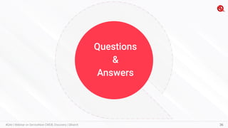 Questions
&
Answers
36
#QAir | Webinar on ServiceNow CMDB, Discovery | QBrainX
 
