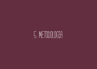 5. metodologia
 