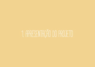 1. apresentação do projeto
 