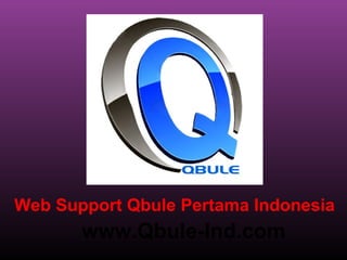 Web Support Qbule Pertama Indonesia

www.Qbule-Ind.com

 