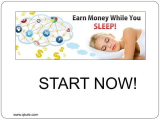 START NOW!
www.qbule.com

 