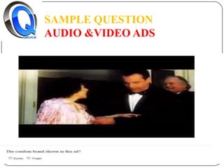 SAMPLE QUESTION
AUDIO &VIDEO ADS

 