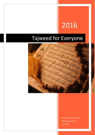 2016
Muhammad Tahir Bashir
Theislamschool.com
2/15/2016
Tajweed for Everyone
 