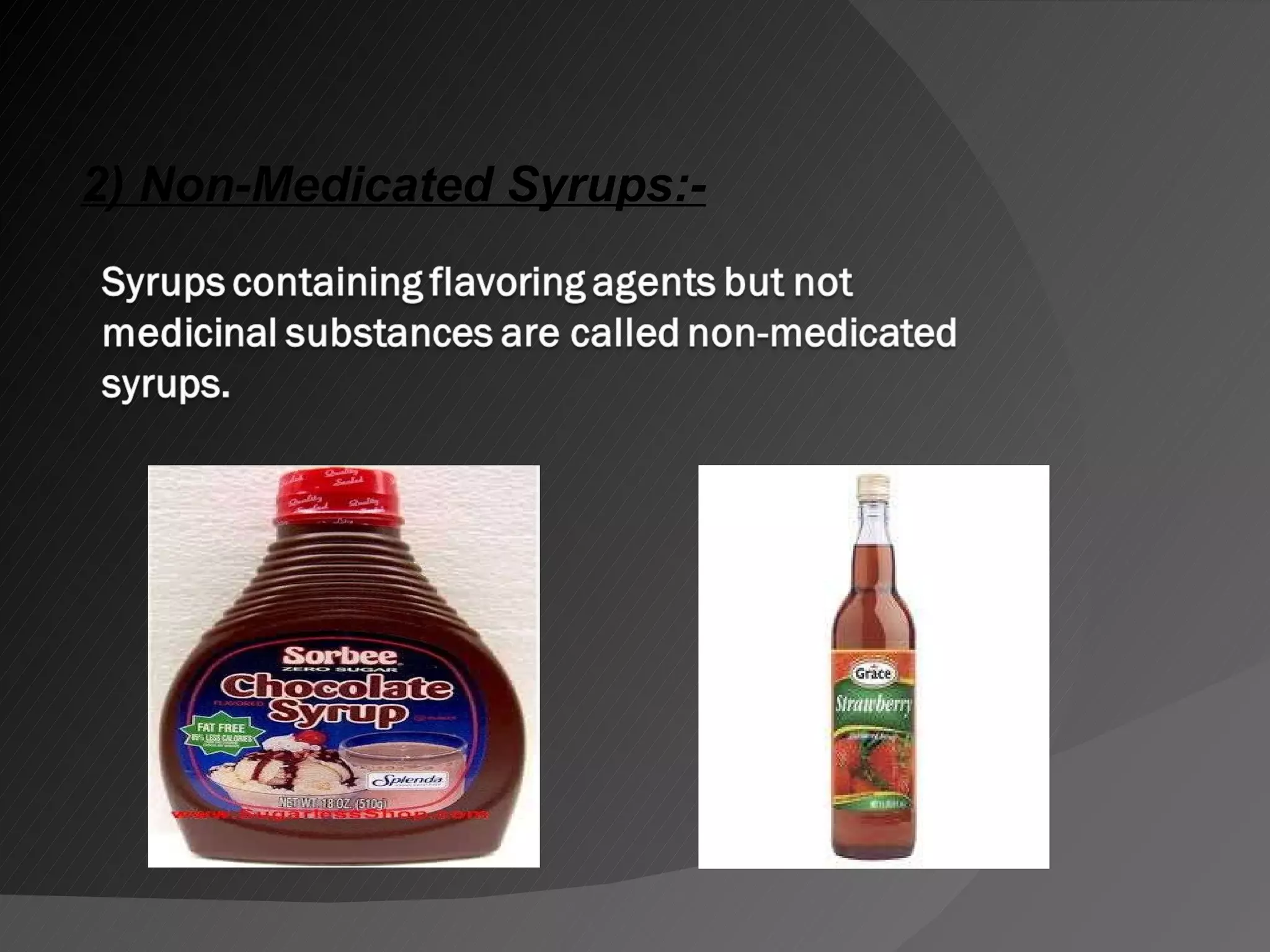2) Non-Medicated Syrups:- 