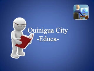 Quinigua City -Educa- 