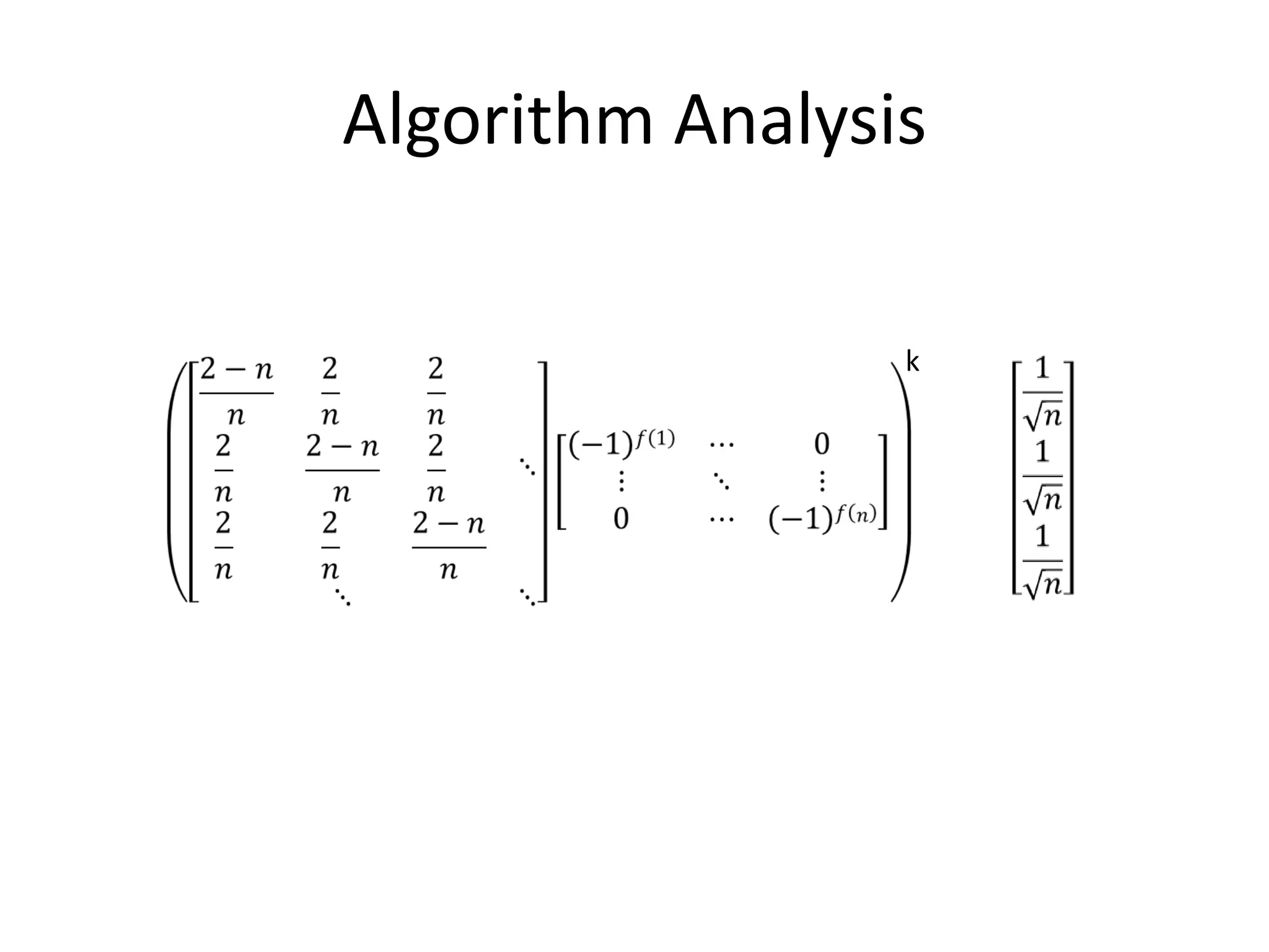 Algorithm Analysis

                 k
 