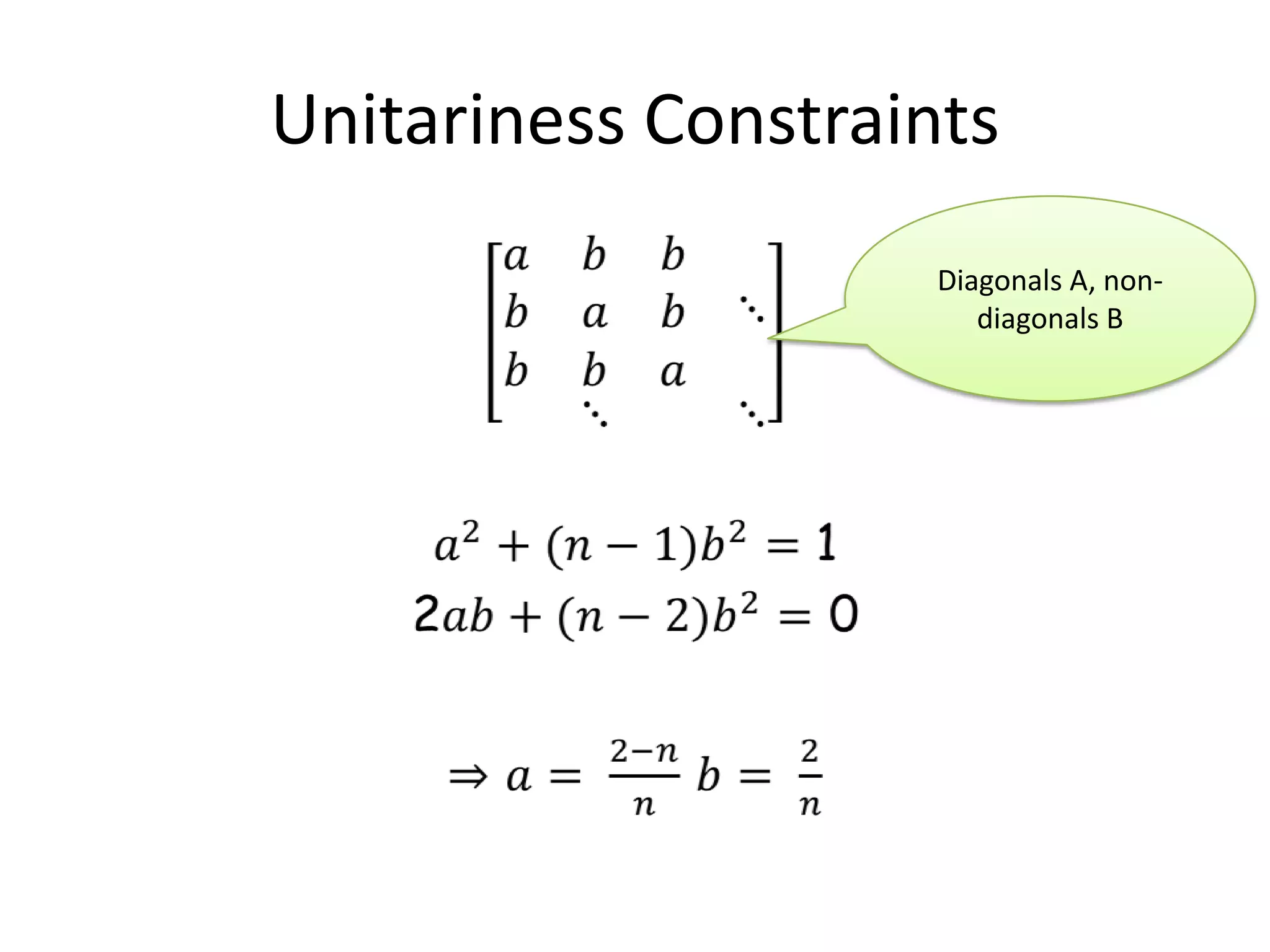 Unitariness Constraints
                     Diagonals A, non-
                        diagonals B
 