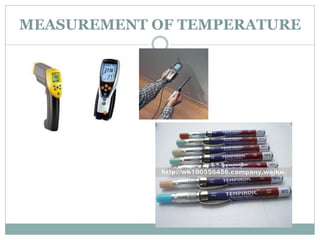MEASUREMENT OF TEMPERATURE
 