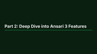 Part 2: Deep Dive into Ansari 3 Features
 
