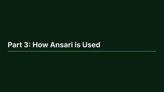 Part 3: How Ansari is Used
 