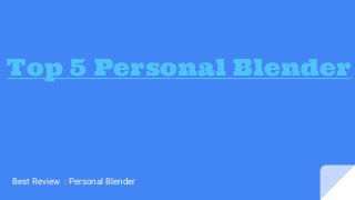Top 5 Personal Blender
Best Review : Personal Blender
 