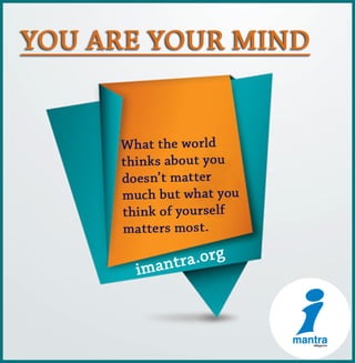 YOU ARE YOUR MIND