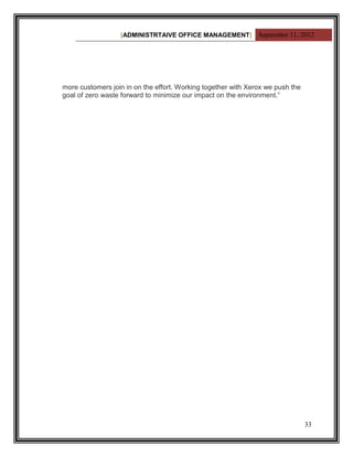 [ADMINISTRTAIVE OFFICE MANAGEMENT] September 11, 2012




more customers join in on the effort. Working together with Xerox we push the
goal of zero waste forward to minimize our impact on the environment.”




                                                                                33
 