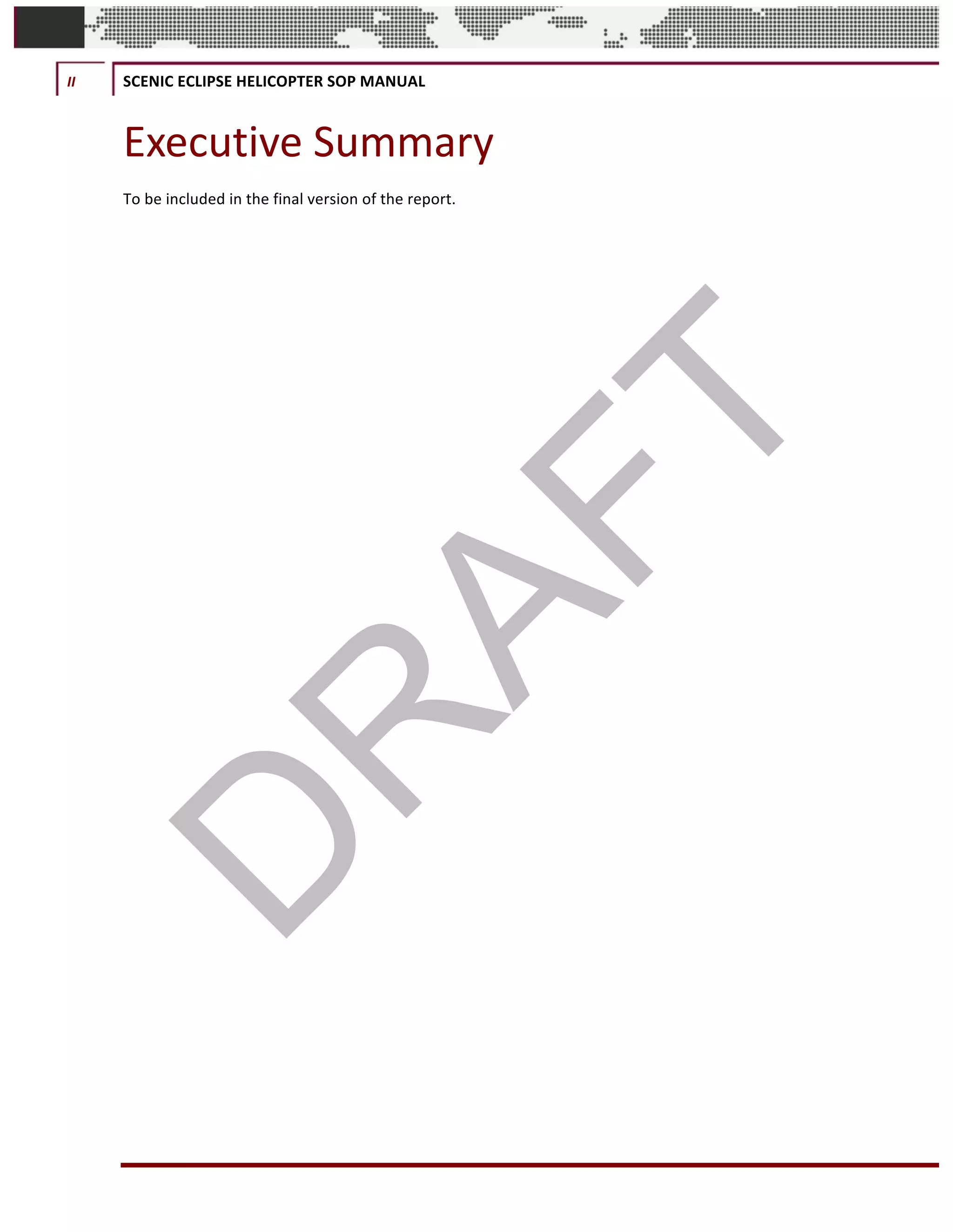 II	 SCENIC	ECLIPSE	HELICOPTER	SOP	MANUAL	
©		QC	AVIATION	
Executive	Summary	
To	be	included	in	the	final	version	of	the	report.	
	
 