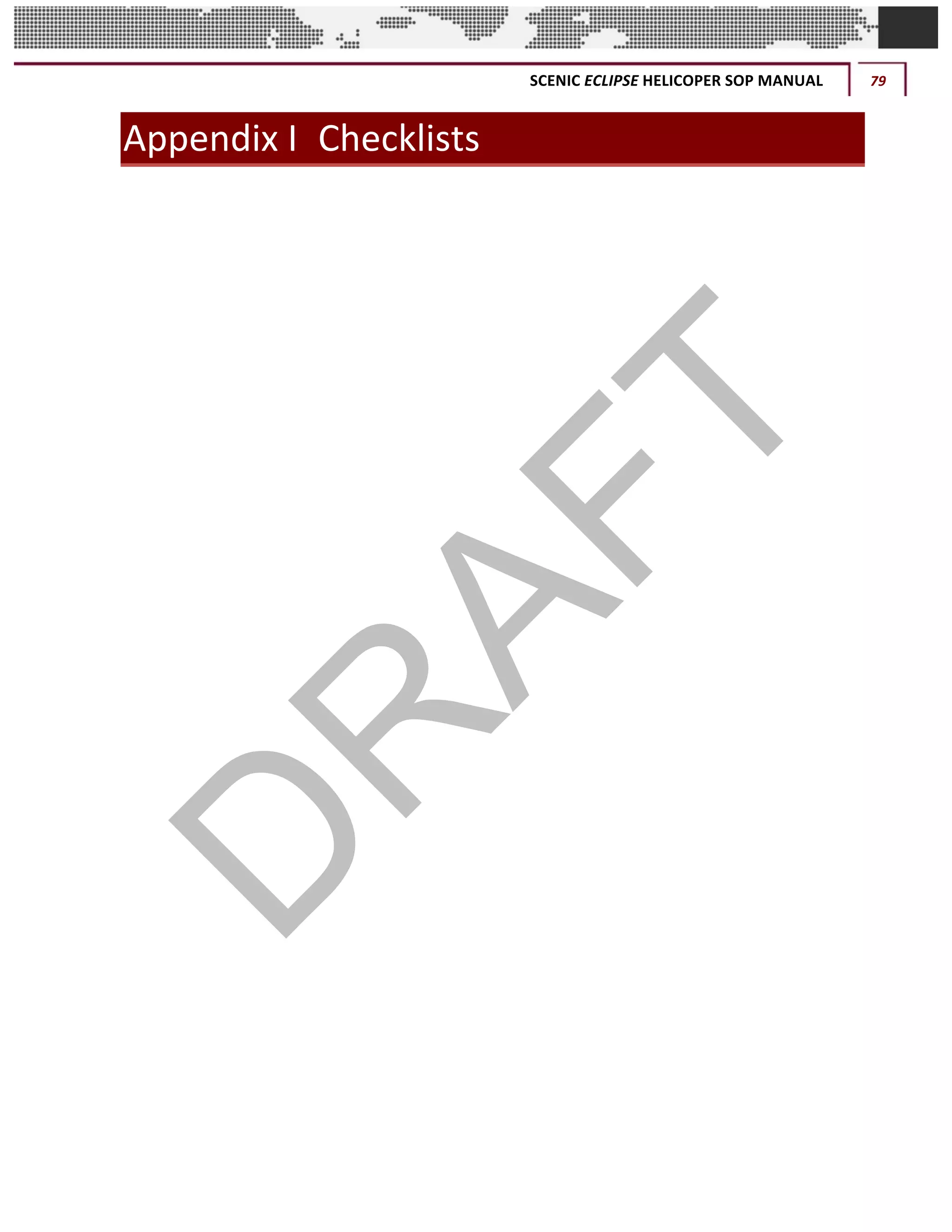 SCENIC	ECLIPSE	HELICOPER	SOP	MANUAL	 79	
©		QC	AVIATION	
Appendix	I	 Checklists	
	 	
 