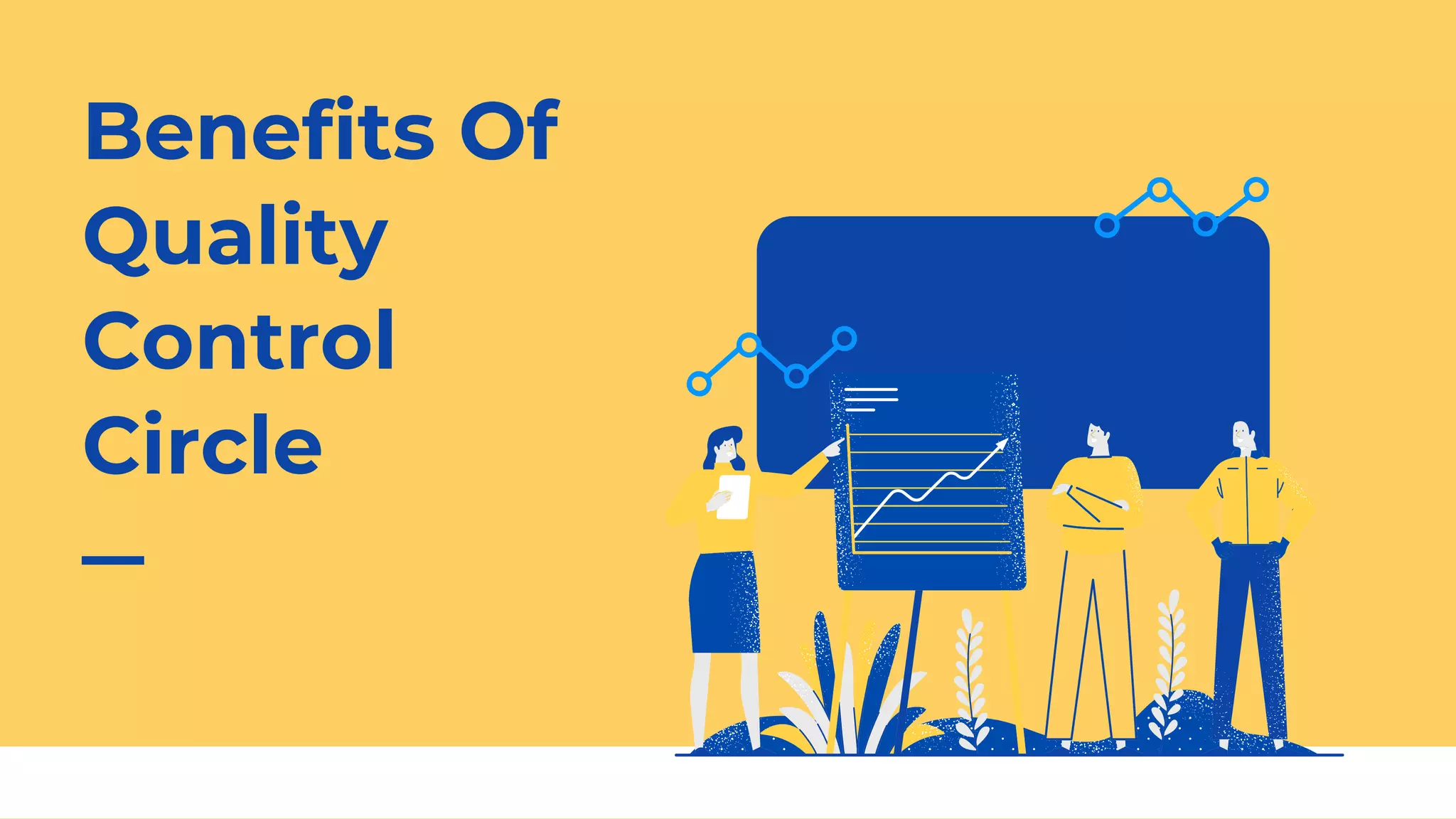 Benefits Of
Quality
Control
Circle
 