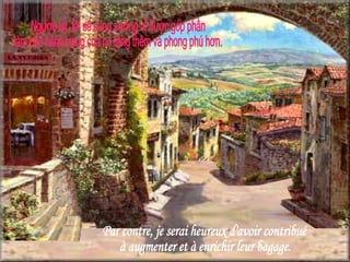 Par contre, je serai heureux d'avoir contribué  à augmenter et à enrichir leur bagage. Ngược lại, tôi sẽ sung sướng vì được góp phần làm cho hành trang của họ tăng thêm và phong phú hơn. 