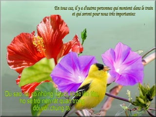 En tous cas, il y a d'autres personnes qui montent dans le train  et qui seront pour nous très importantes: Dù sao, lại có những người khác lên tàu,  họ sẽ trở nên rất quan trọng đối với chúng ta: 