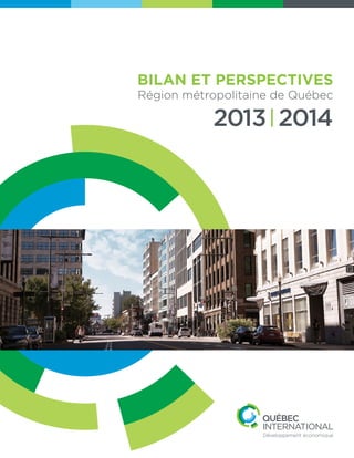 BILAN ET PERSPECTIVES
Région métropolitaine de Québec
2013 2014
 