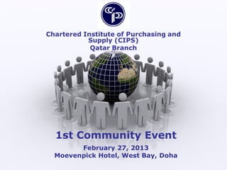 1st Community Event
      February 27, 2013
Moevenpick Hotel, West Bay, Doha
 