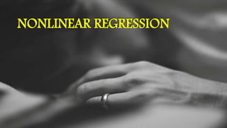 NONLINEAR REGRESSION
 