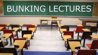 BUNKING LECTURES
 
