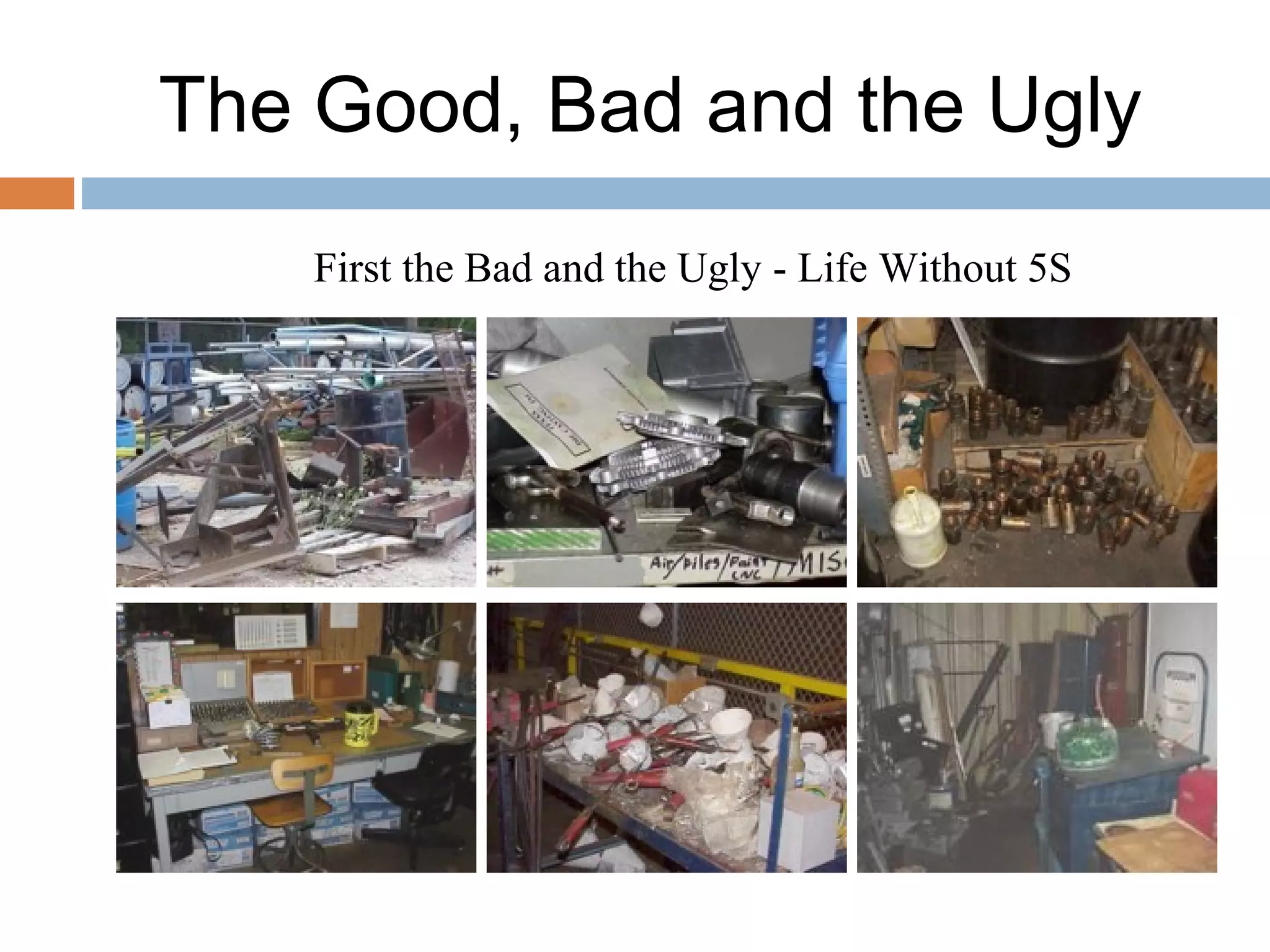 The Good, Bad and the Ugly
First the Bad and the Ugly - Life Without 5S
 