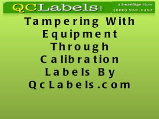 Prevent Tampering With Equipment Through Calibration Labels By QcLabels.com 