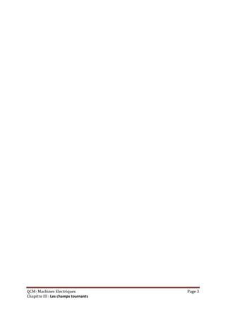 QCM- Machines Electriques             Page 3
Chapitre III : Les champs tournants
 