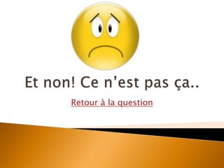 Retour à la question
 