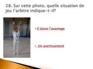 • Il laisse l’avantage
• Un avertissement
 