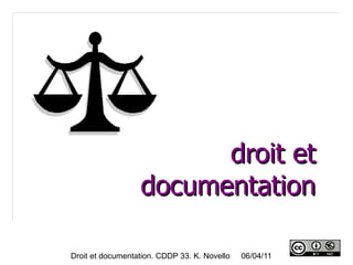 Droit et documentation. CDDP 33. K. Novello  06/04/11  droit et  documentation   