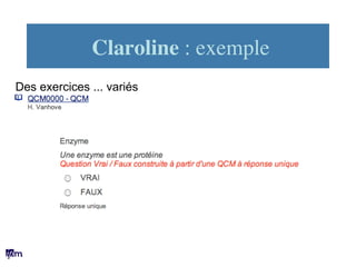 Claroline : exemple	

Des exercices ... variés
 