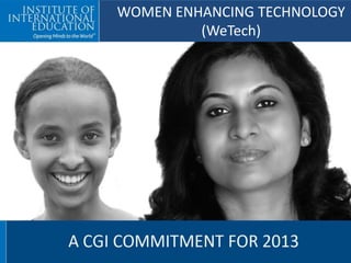 WOMEN ENHANCING TECHNOLOGY
(WeTech)

 