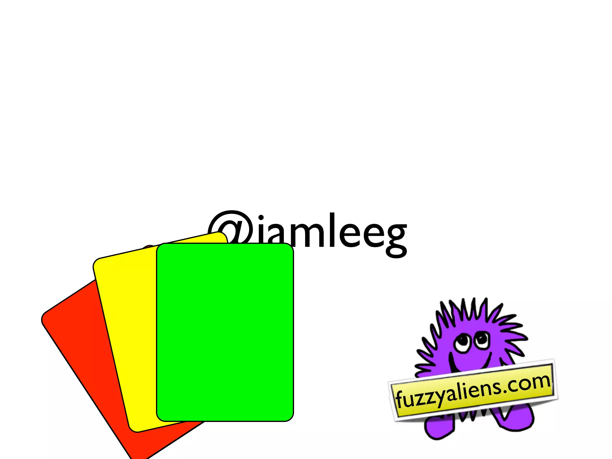 @iamleeg


       fuzzyaliens.com
 