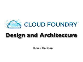 Design and Architecture

        Derek Collison
 