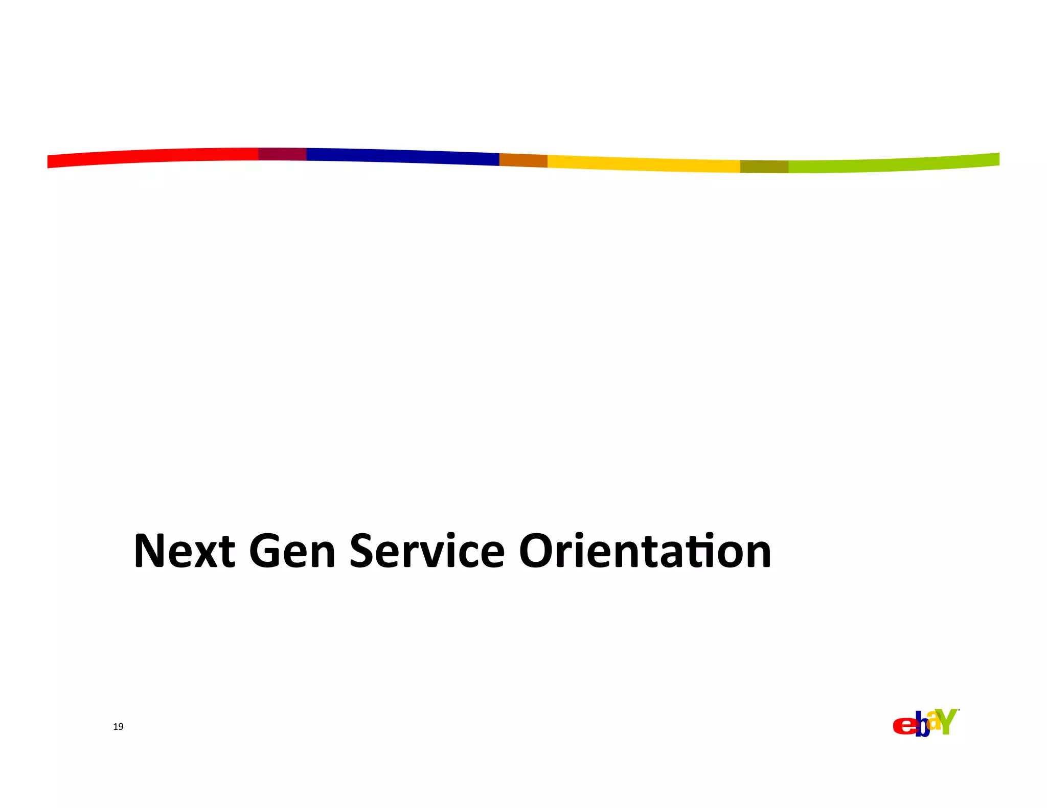Next	
  Gen	
  Service	
  Orienta=on	
  


19	
  
 