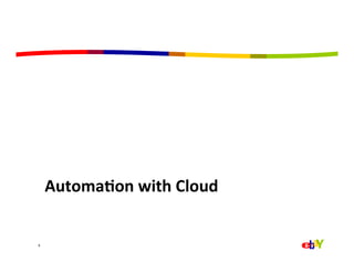 Automa=on	
  with	
  Cloud	
  


9	
  
 