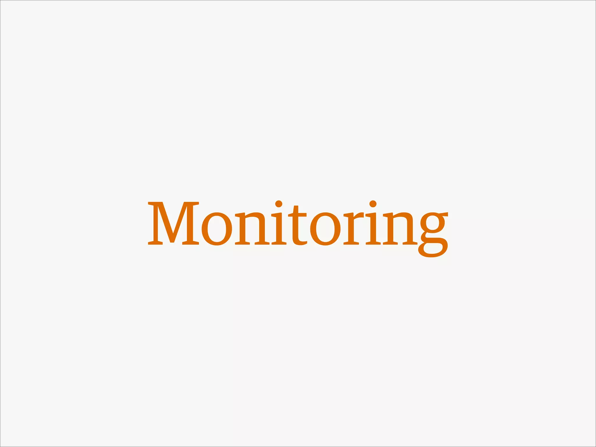 Monitoring

 