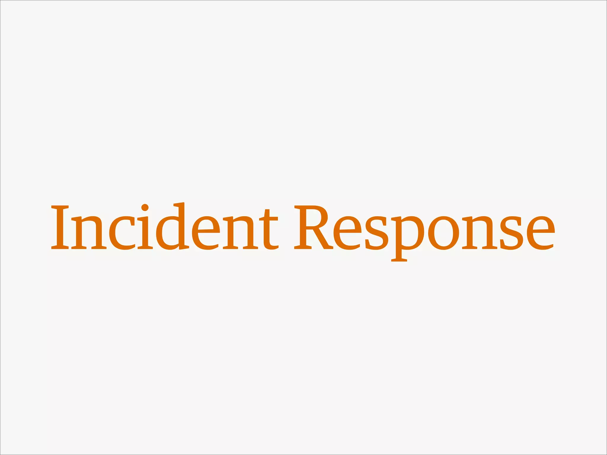 Incident Response

 