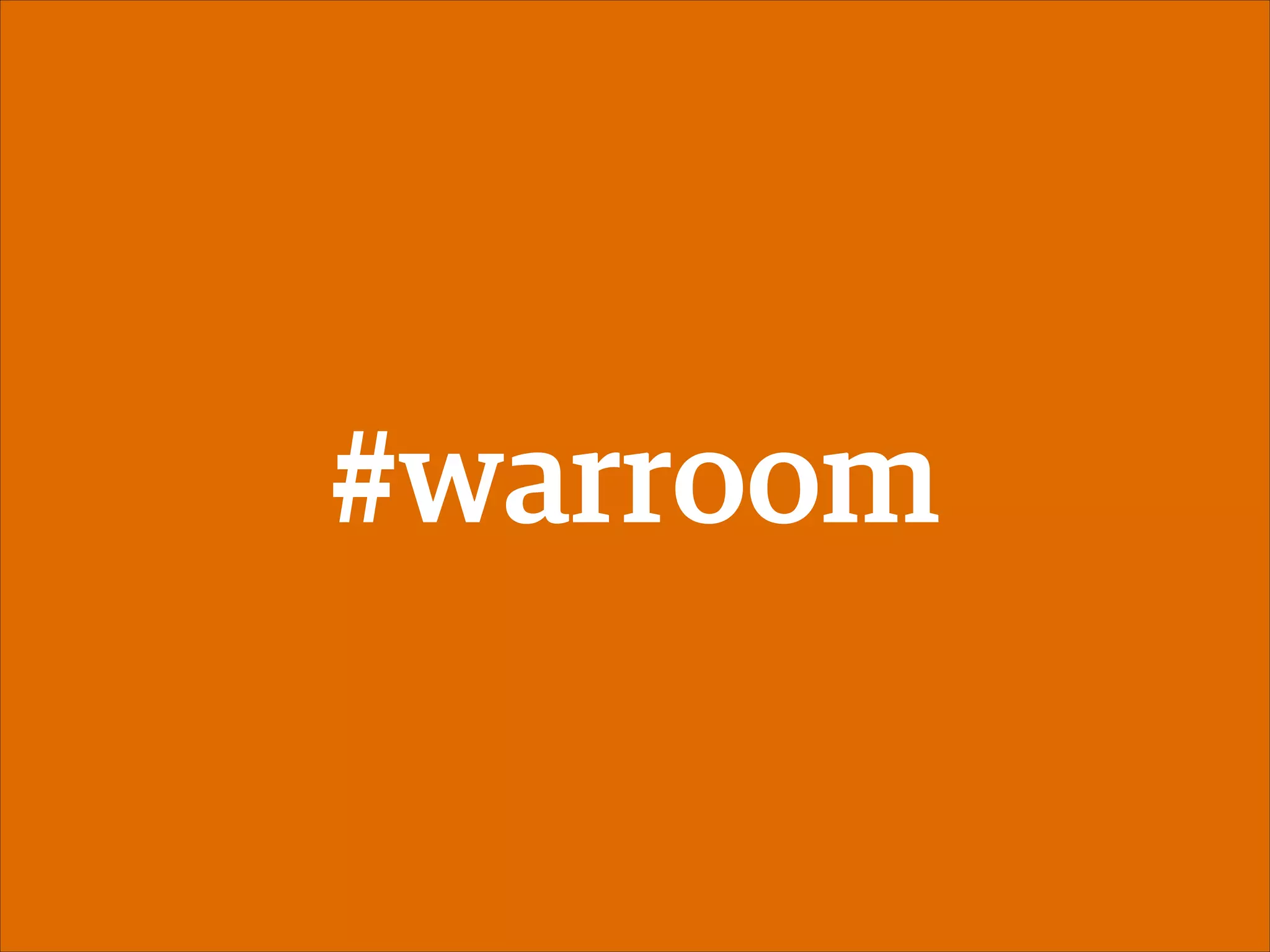 #warroom

 