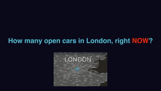 How many open cars in London, right NOW?
 