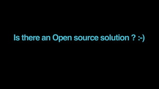 Is there an Open source solution ? :-)
 