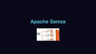 Apache Samza
 