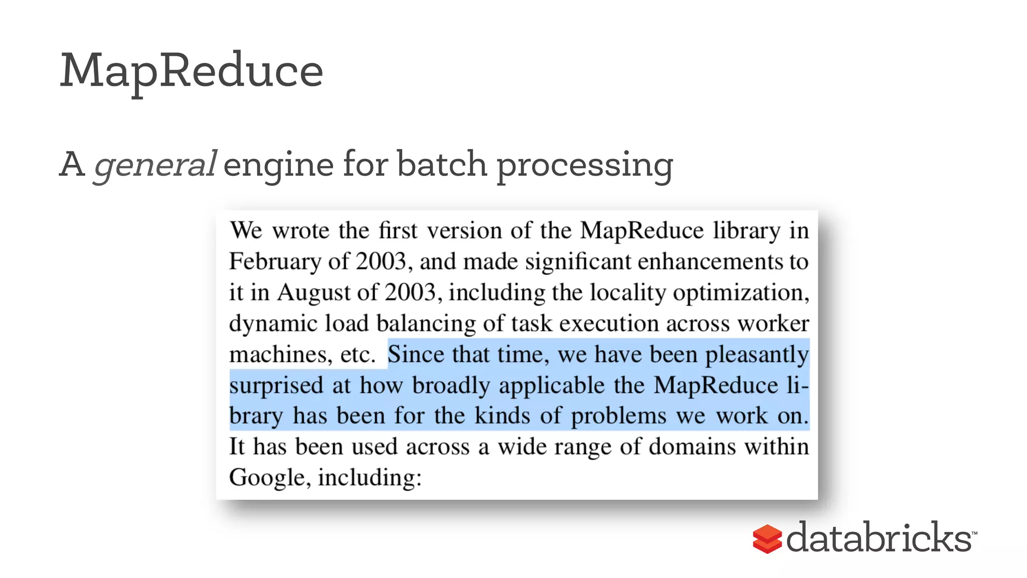 MapReduce 
A general engine for batch processing 
 