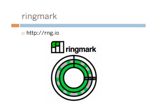 ringmark
¨    http://rng.io
 