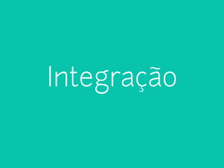 Integração 
 