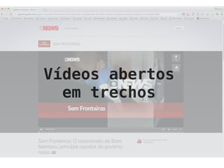 Vídeos abertos
em trechos
 