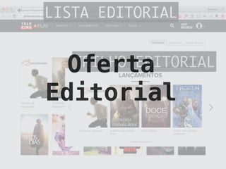 LISTA EDITORIAL
TRILHO EDITORIALOferta
Editorial
 