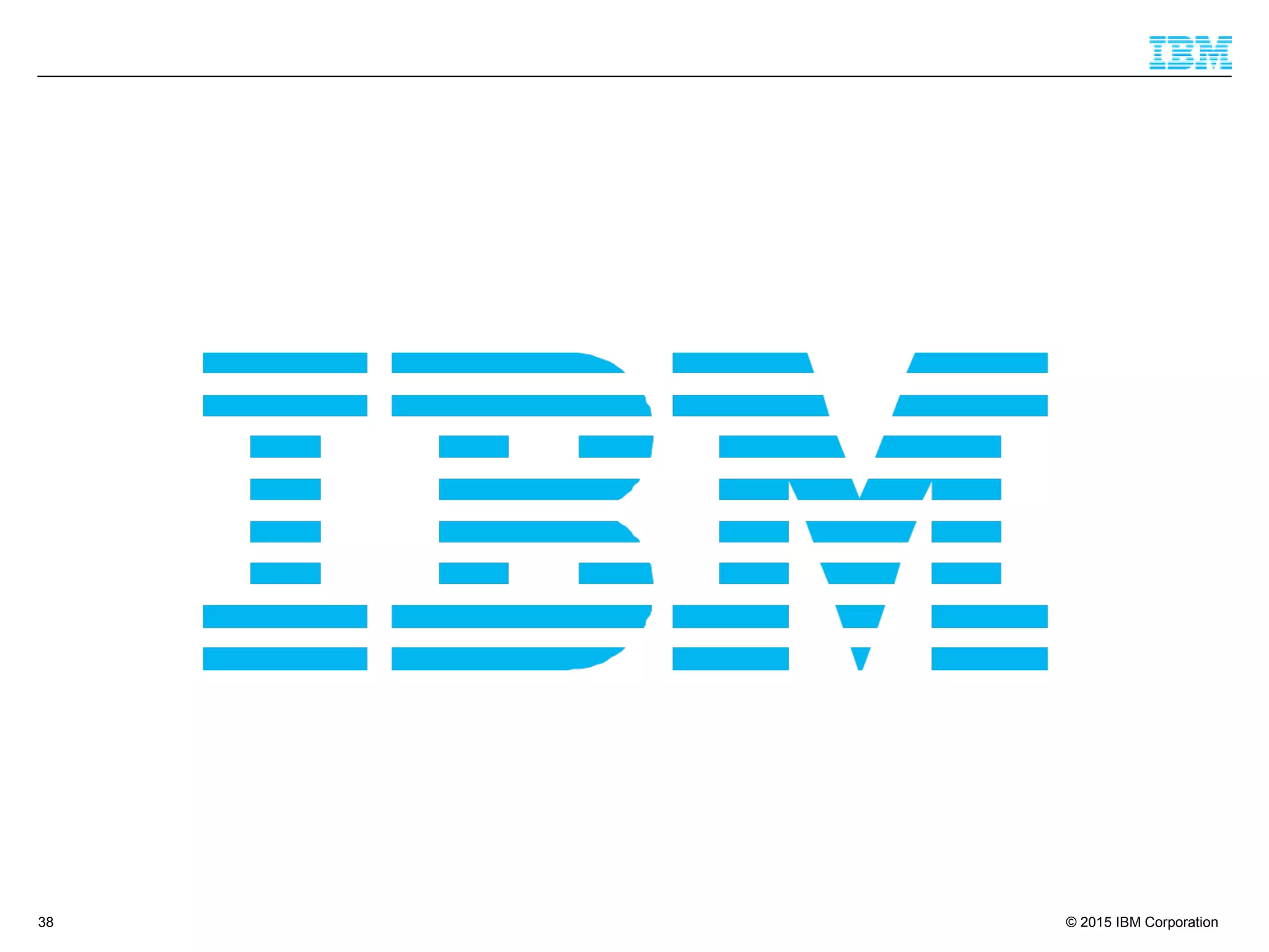 © 2015 IBM Corporation38
 